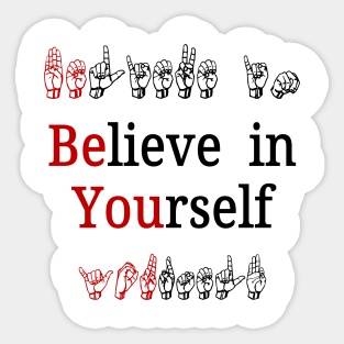 Believe in Yourself, Be You Sticker